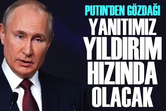 Rusya Devlet Başkanı Putin den dikkat çeken açıklama