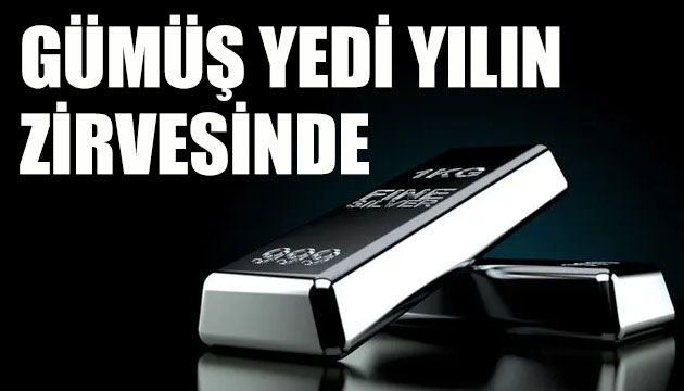 Gümüş yedi yılın zirvesinde!