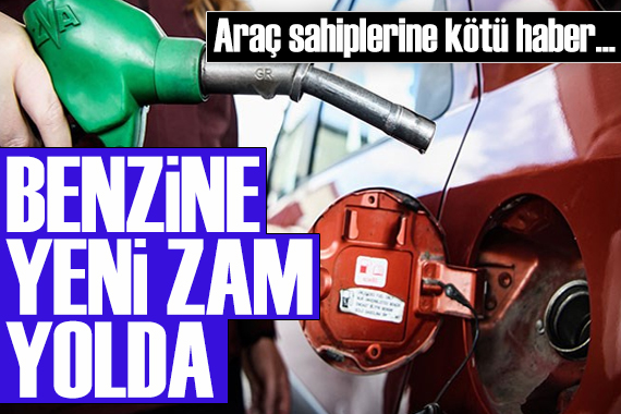 Benzine yeni zam yolda!