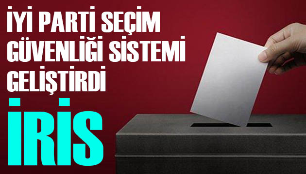 İYİ Parti, bulut tabanlı seçim güvenliği sistemi geliştirdi: İRİS