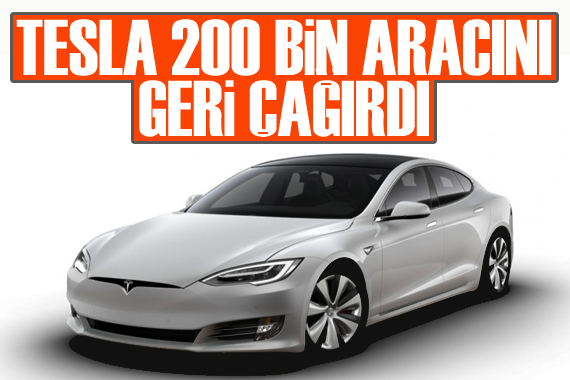 Elektrikli otomobil şirketi Tesla, 200 bin aracını geri çağırdı