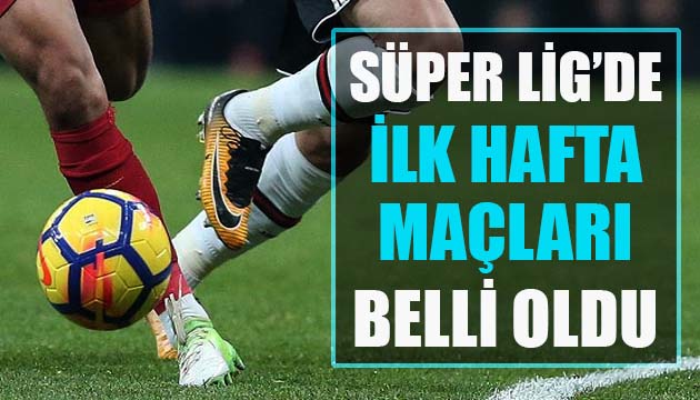 Süper Lig de 2021-22 sezonunun fikstürü belli oldu!