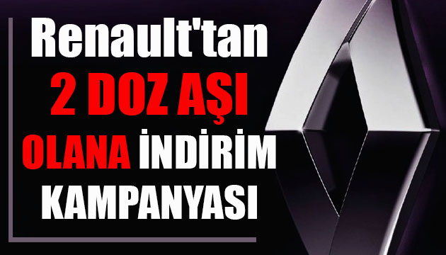 Renault tan 2 doz aşı olana indirim!