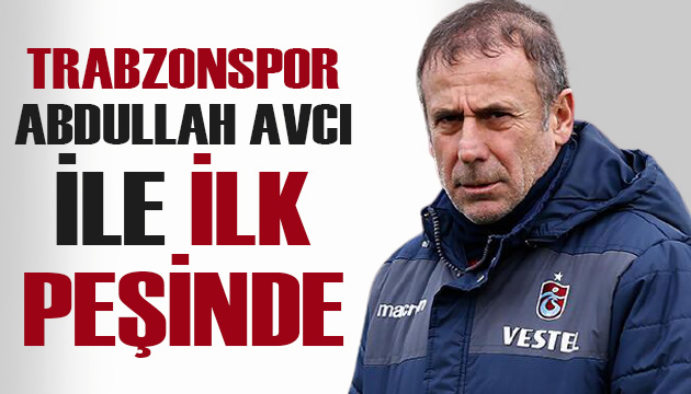 Trabzonspor, Abdullah Avcı ile ilk peşinde!