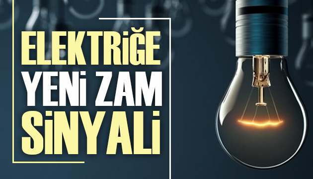 Elektriğe  yeni zam  sinyali