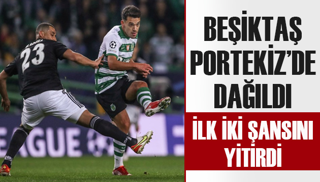 Beşiktaş, Sporting e 4-0 mağlup oldu!
