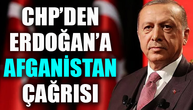 CHP li Öztrak tan Erdoğan a  Afganistan  çağrısı