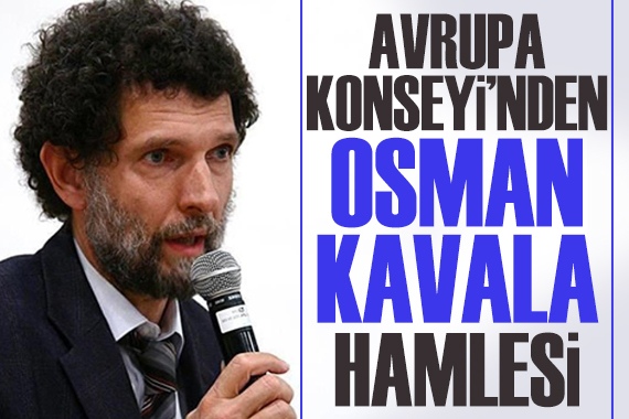 Avrupa Konseyi’nden Osman Kavala hamlesi