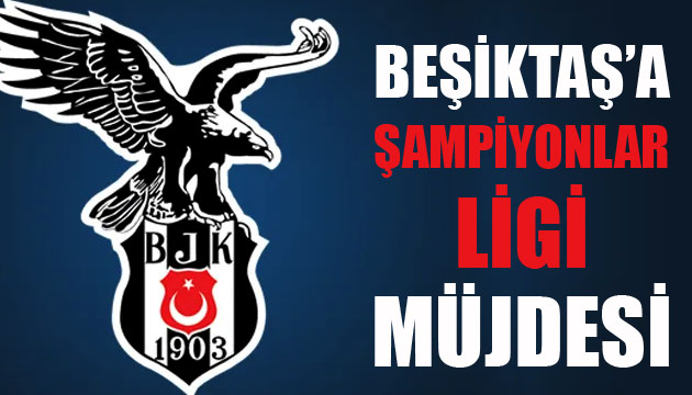 Beşiktaş, Şampiyonlar Ligi ne direkt gidiyor!
