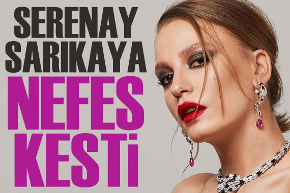 Serenay Sarıkaya son paylaşımıyla olay oldu