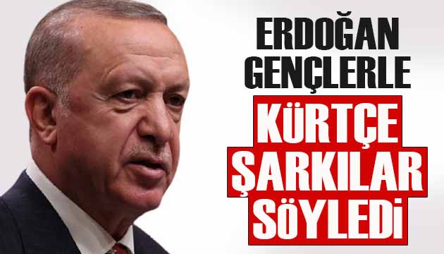 Erdoğan, gençlerle Kürtçe şarkılar söyledi