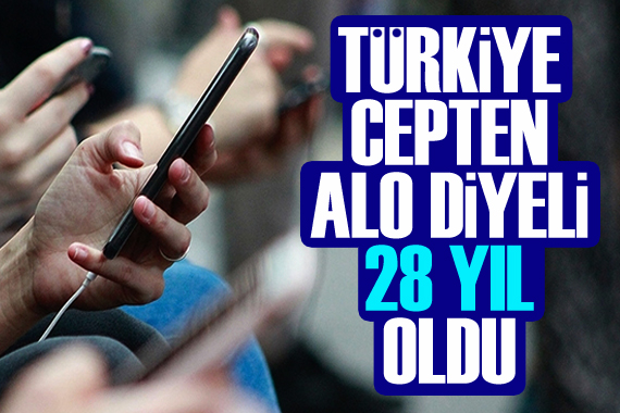 Türkiye cepten  alo  diyeli 28 yıl oldu