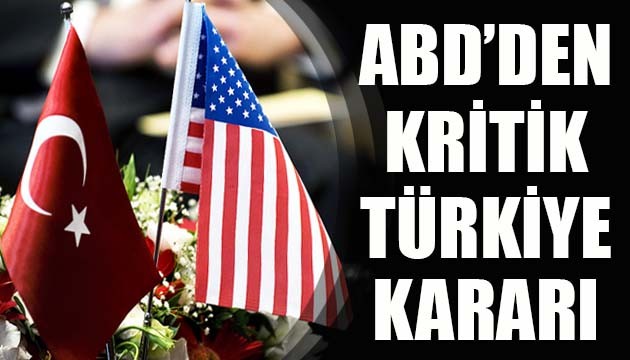 ABD den kritik Türkiye kararı