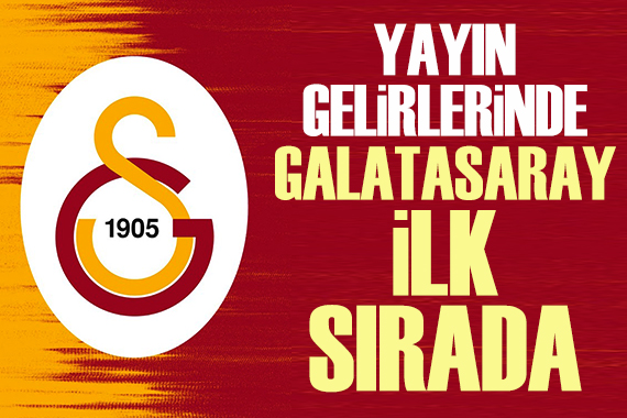 Galatasaray, yayın gelirlerinde ilk sırada