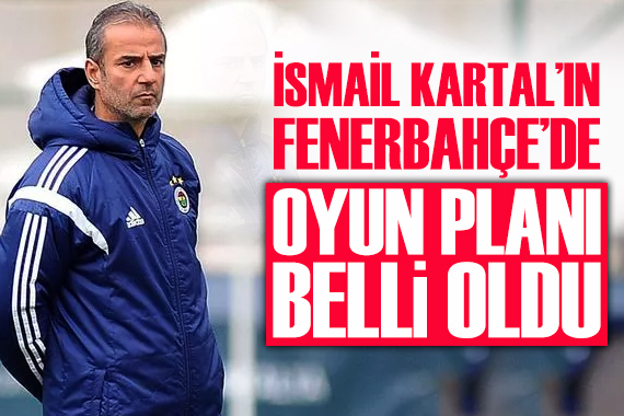 İsmail Kartal’ın Fenerbahçe de yapacağı düzenlemelerin belli oldu