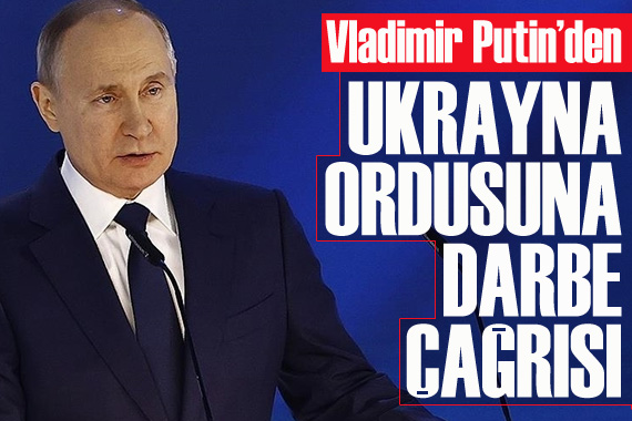 Rusya Devlet Başkanı Putin den Ukrayna askerlerine  yönetimi ele alma  çağrısı