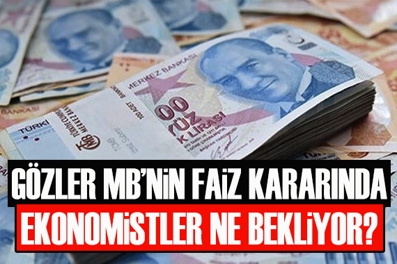 Gözler Merkez Bankası nın faiz kararında!