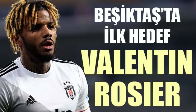 Beşiktaş ta Valentin Rosier için yoğun mesai