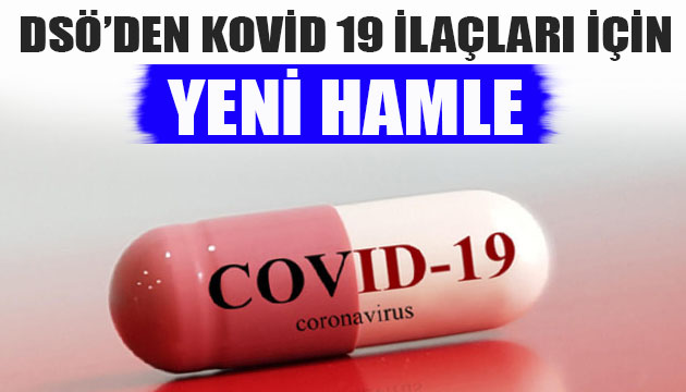 Dünya Sağlık Örgütü nden Kovid 19 ilaçları için yeni hamle!