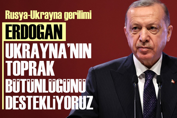 Erdoğan: Ukrayna nın toprak bütünlüğünü destekliyoruz