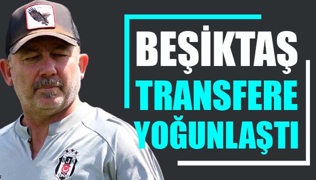 Beşiktaş transfere yoğunlaştı
