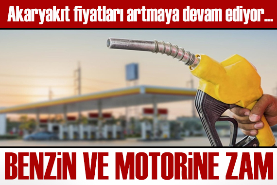 Akaryakıt fiyatları artmaya devam ediyor: Benzine 0.53, motorine 1.53 TL zam