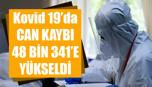 Sağlık Bakanlığı, Kovid 19 da son verileri açıkladı: Can kaybı 48 bin 341 e yükseldi