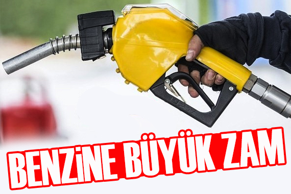 Benzine büyük zam!