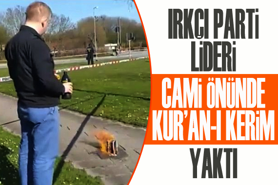 Irkçı parti lideri cami önünde Kur an-ı Kerim yaktı