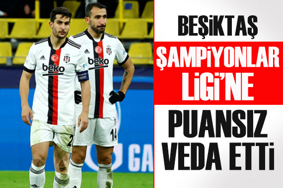 Beşiktaş, Şampiyonlar Ligi ne puansız veda etti