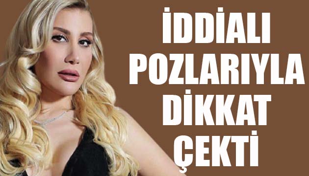 İrem Derici iddialı pozlarıyla dikkat çekti