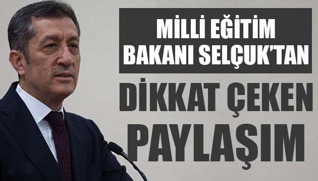 Bakan Selçuk tan dikkat çeken paylaşım!