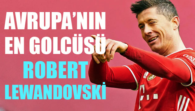 Avrupa nın en golcüsü Robert Lewandowski