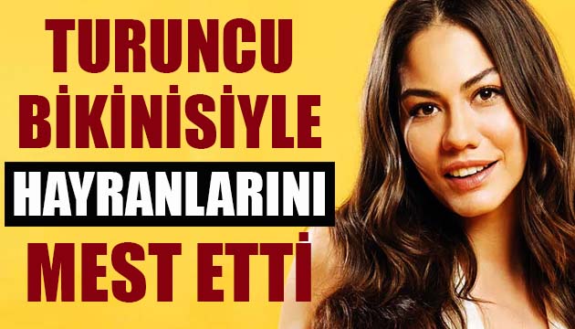 Demet Özdemir, turuncu bikinisiyle hayranlarını mest etti