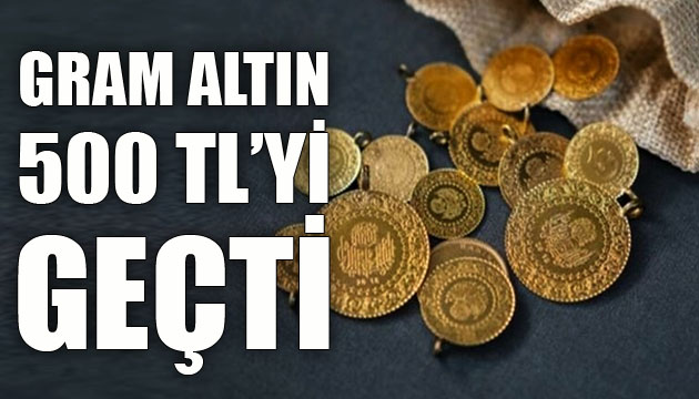 Gram altın 500 lirayı aştı