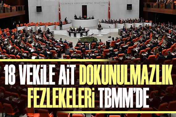 18 milletvekilinin dokunulmazlık dosyası TBMM ye gönderildi