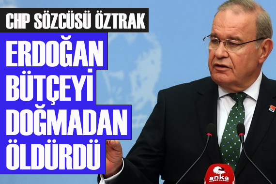 Öztrak tan  Erdoğan bütçeyi daha doğmadan öldürdü  paylaşımı