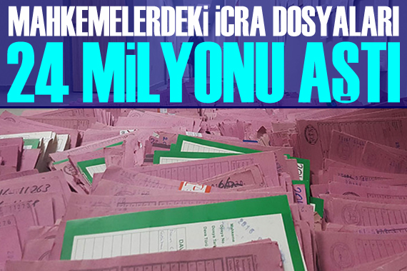 Mahkemelerdeki icra dosyaları 24 milyonu aştı