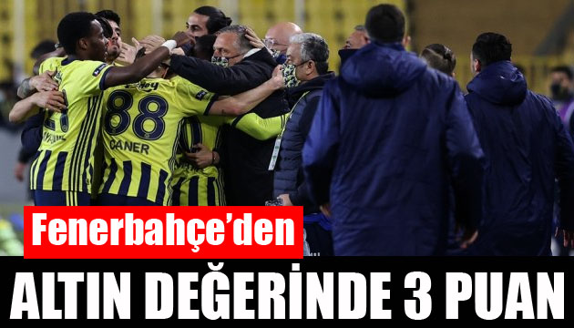 Fenerbahçe den altın değerinde 3 puan!