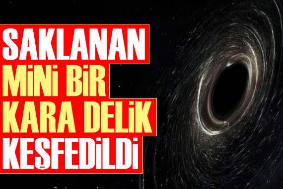 Saklanan  mini  bir kara delik keşfedildi