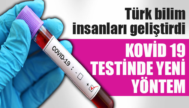 Türk bilim insanları geliştirdi: Kovid 19 testinde yeni yöntem
