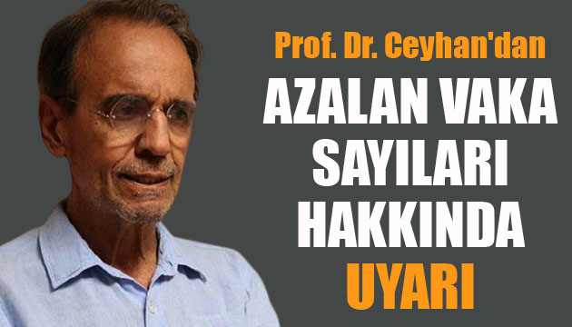 Prof. Dr. Mehmet Ceyhan dan azalan vaka sayıları hakkında uyarı