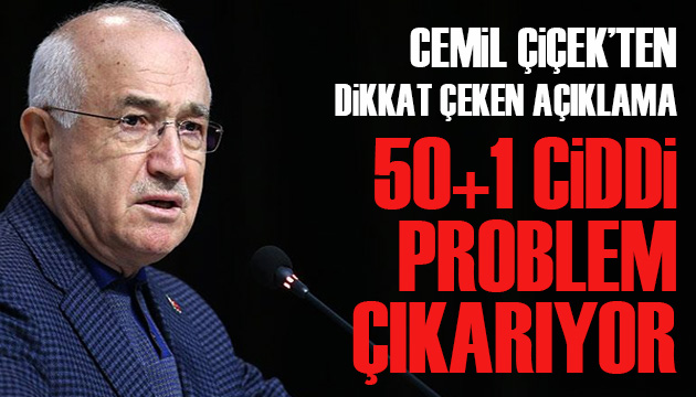 Cemil Çiçek ten dikkat çeken açıklama: 50+1 ciddi problem çıkarıyor