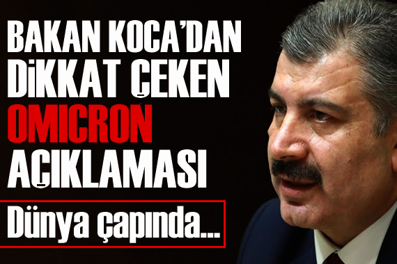 Bakan Koca dan dikkat çeken  Omicron  açıklaması