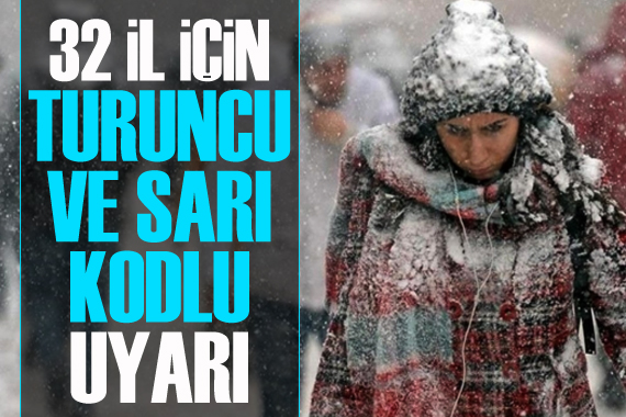 Meteoroloji Genel Müdürlüğü nden 32 il için turuncu ve sarı kodlu uyarı