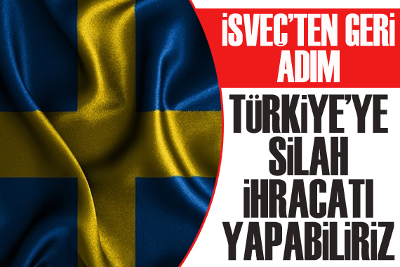 İsveç ten geri adım: Türkiye ye silah ihracatı yapabiliriz