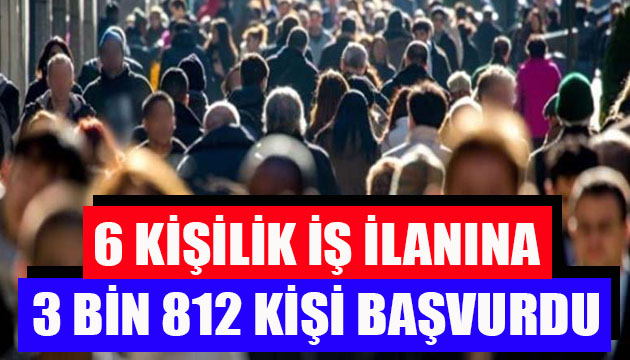 Adıyaman’da 6 kişilik iş ilanına 3 bin 813 kişi başvurdu