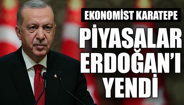 Prof. Dr. Yalçın Karatepe: Piyasalar Erdoğan ı yendi