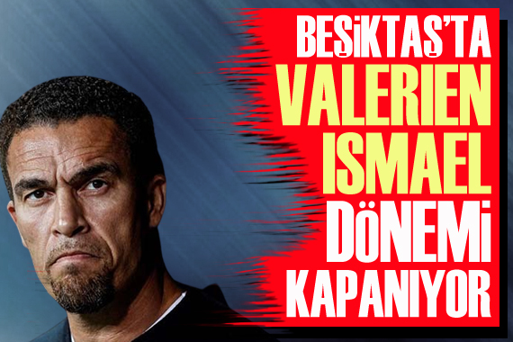 Beşiktaş’ta Valerien Ismael dönemi kapanıyor