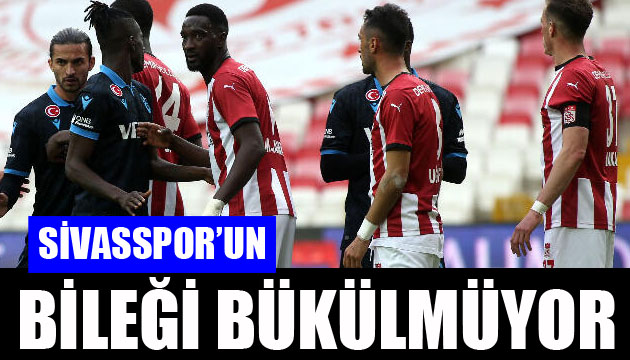 Sivasspor un bileği bükülmüyor!